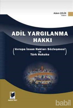 Picture of Adil Yargılanma Hakkı - Avrupa İnsan Hakları Sözleşmesi ve Türk Hukuku