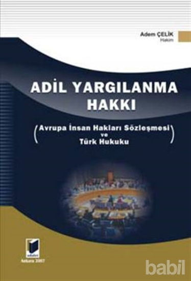 Picture of Adil Yargılanma Hakkı - Avrupa İnsan Hakları Sözleşmesi ve Türk Hukuku
