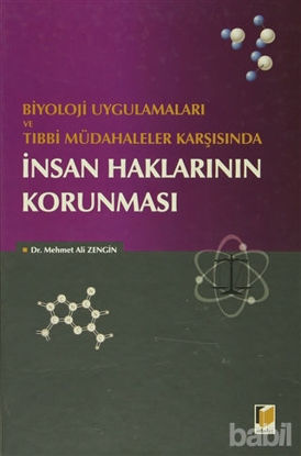 Picture of Biyoloji Uygulamaları ve Tıbbi Müdahaleler Karşısında İnsan Haklarının Korunması