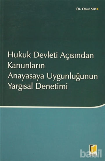 Picture of Hukuk Devleti Açısından Kanunların Anayasaya Uygunluğunun Yargısal Denetimi