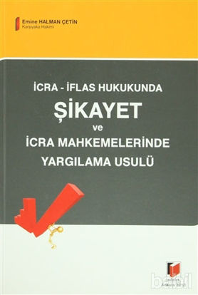 Picture of İcra - İflas Hukukunda Şikayet ve İcra Mahkemelerinde Yargılama Usulü