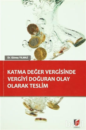 Picture of Katma Değer Vergisinde Vergiyi Doğuran Olay Olarak Teslim