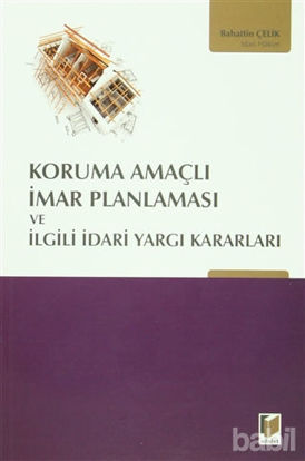 Picture of Koruma Amaçlı İmar Planlaması ve İlgili İdari Yargı Kararları