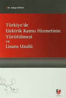 Picture of Türkiye’de Elektrik Kamu Hizmetinin Yürütülmesi ve Lisans Usulü