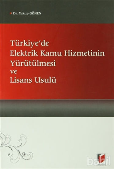 Picture of Türkiye’de Elektrik Kamu Hizmetinin Yürütülmesi ve Lisans Usulü