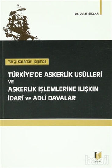 Picture of Yargı Kararları Işığında Türkiye’de Askerlik Usulleri ve Askerlik İşlemlerine İlişkin İdari ve Adli Davalar