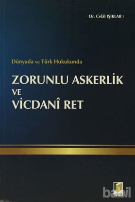 Picture of Dünyada ve Türk Hukukunda Zorunlu Askerlik ve Vicdani Ret