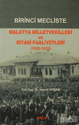 Picture of Birinci Mecliste Malatya Milletvekilleri ve Siyasi Faaliyetleri