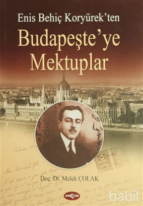 Picture of Enis Behiç Koryürek’ten Budapeşte’ye Mektuplar