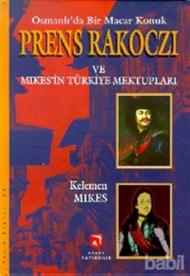 Picture of Osmanlı’da Bir Macar Konuk Prens Rakoczi ve Mikes’in Türkiye Mektupları