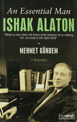 Picture of An Essential Man: Ishak Alaton