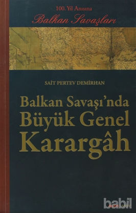 Picture of Balkan Savaşı’nda Büyük Genel Karargah