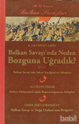 Picture of Balkan Savaşı’nda Neden Bozguna Uğradık?