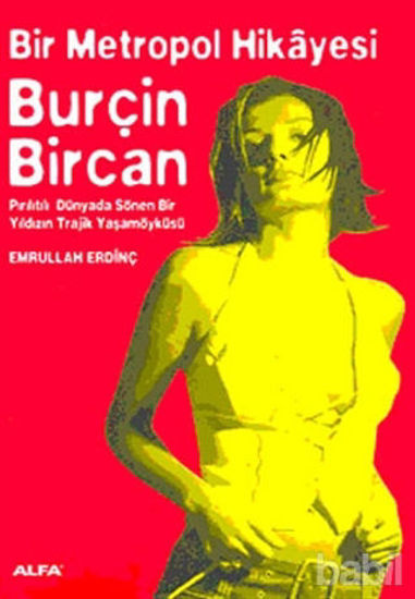 Picture of Bir Metropol Hikayesi: Burçin Bircan (Pırıltılı Dünyada Sönen Bir Yıldızın Trajik Yaşam Öyküsü)