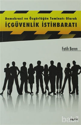 Picture of Demokrasi ve Özgürlüğün Teminatı Olarak İçgüvenlik İstihbaratı