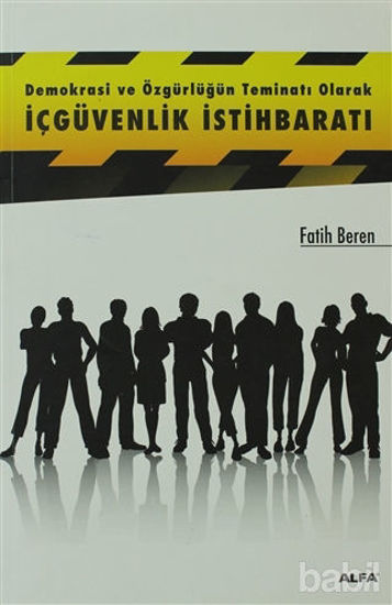 Picture of Demokrasi ve Özgürlüğün Teminatı Olarak İçgüvenlik İstihbaratı