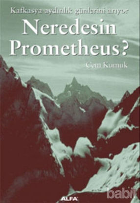 Picture of Neredesin Prometheus? Kafkasya Aydınlık Günlerini Arıyor