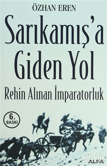Picture of Sarıkamış’a Giden Yol Rehin Alınan İmparatorluk
