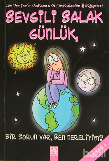 Picture of Sevgili Salak Günlük, Bir Sorun Var, Ben Nereliyim?