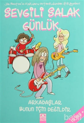 Picture of Sevgili Salak Günlük -  Arkadaşlar Bunun İçin Değildir