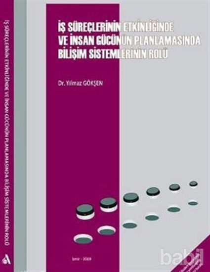 Picture of İş Süreçlerinin Etkinliğinde ve İnsan Gücünün Planlamasında Bilişim Sistemlerinin Rolü