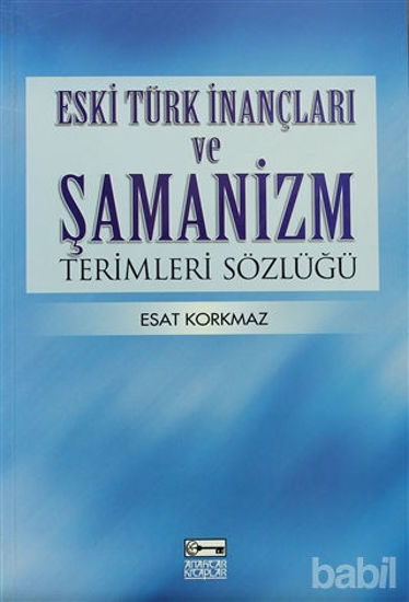 Picture of Eski Türk İnançları ve Şamanizm Terimleri Sözlüğü