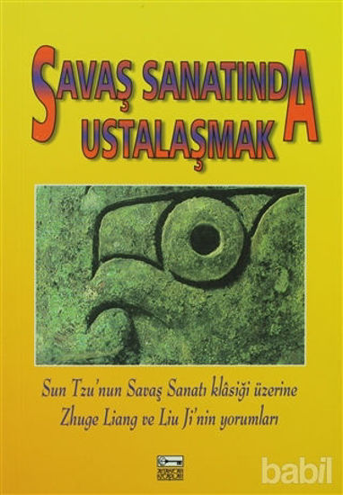 Picture of Savaş Sanatında Ustalaşmak Sun Tzu’nun Savaş Sanatı Klasiği Üzerine Zhuge Liang Ve Lium Ji’nin Yorumları
