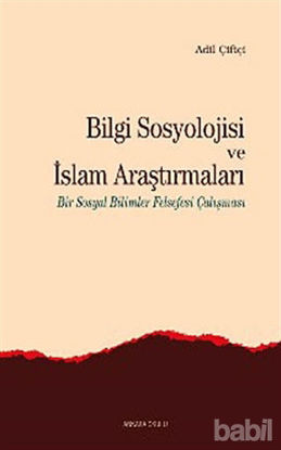 Picture of Bilgi Sosyolojisi ve İslam Araştırmaları