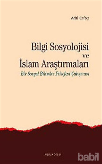 Picture of Bilgi Sosyolojisi ve İslam Araştırmaları