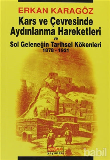 Picture of Kars ve Çevresinde Aydınlanma Hareketleri ve Sol Geleneğin Tarihsel Kökenleri 1878 - 1921