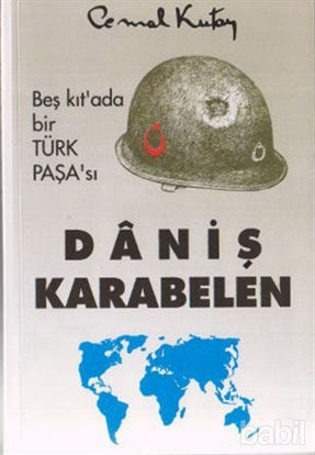 Picture of Beş Kıt’ada Bir Türk Paşa’sı Daniş Karabelen