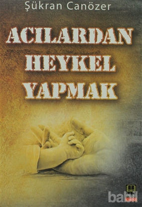 Picture of Acılardan Heykel Yapmak
