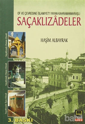 Picture of Of ve Çevresine İslamiyeti Yayan Kahramanmaraşlı Saçaklızadeler