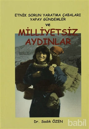 Picture of Etnik Sorun Yaratma Çabaları Yapay Gündemler ve Milliyetsiz Aydınlar
