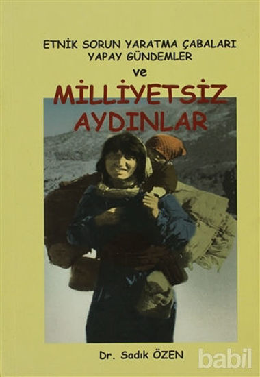 Picture of Etnik Sorun Yaratma Çabaları Yapay Gündemler ve Milliyetsiz Aydınlar