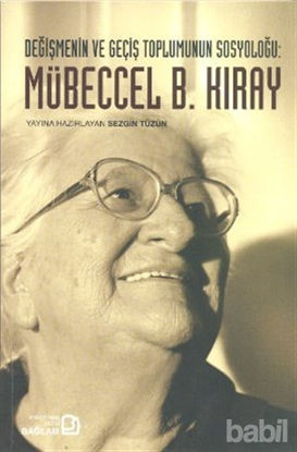 Picture of Değişmenin ve Geçiş Toplumunun Sosyoloğu: Mübeccel B. Kıray