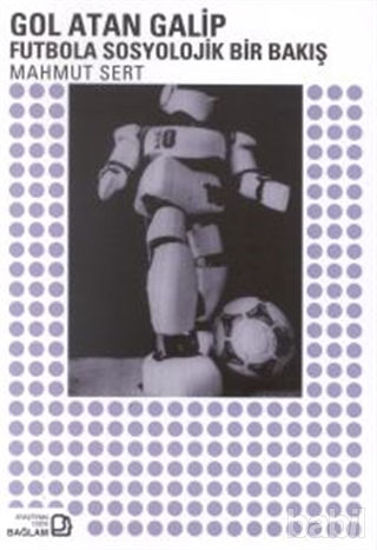 Picture of Gol Atan Galip Futbola Sosyolojik Bir Bakış