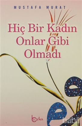 Picture of Hiç Bir Kadın Onlar Gibi Olmadı