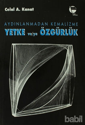Picture of Aydınlanmadan Kemalizme Yetke ve/ya Özgürlük