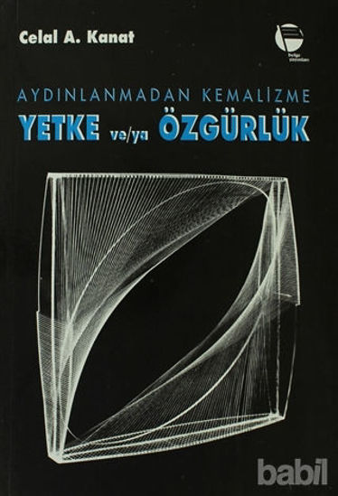 Picture of Aydınlanmadan Kemalizme Yetke ve/ya Özgürlük