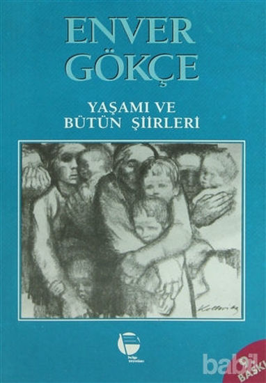 Picture of Enver Gökçe Yaşamı ve Bütün Şiirleri