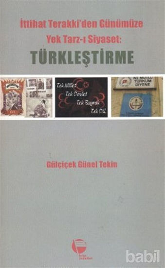 Picture of İttihat Terakki’den Günümüze Yek Tarz-ı Siyaset: Türkleştirme