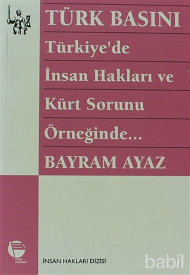 Picture of Türk Basını Türkiye’de İnsan Hakları ve Kürt Sorunu Örneğinde