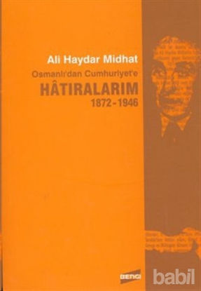 Picture of Osmanlı’dan Cumhuriyet’e Hatıralarım 1872-1946