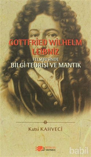 Picture of Gottfried Wilhelm Leibniz Felsefesinde Bilgi Teorisi ve Mantık