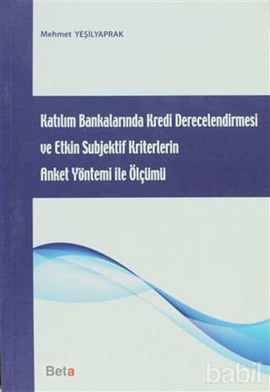 Picture of Katılım Bankalarında Kredi Derecelendirmesi ve Etkin Subjektif Kriterlerin Anket Yöntemi ile Ölçümü