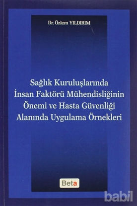 Picture of Sağlık Kuruluşlarında İnsan Faktörü Mühendisliğinin Önemi ve Hasta Güvenliği Alanında Uygulama Örnekleri