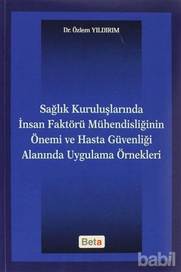 Picture of Sağlık Kuruluşlarında İnsan Faktörü Mühendisliğinin Önemi ve Hasta Güvenliği Alanında Uygulama Örnekleri