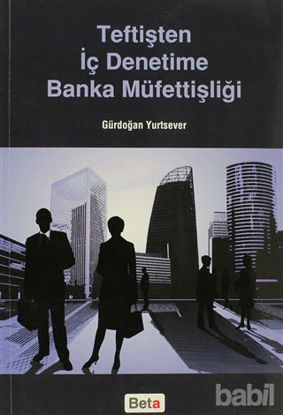 Picture of Teftişten İç Denetime Banka Müfettişliği