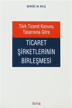 Picture of Türk Ticaret Kanunu Tasarısına Göre Ticaret Şirketlerinin Birleşmesi